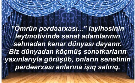 Yaşar böyüməyən balaca uşaq kimiydi - ÖMRÜN PƏRDƏARXASI