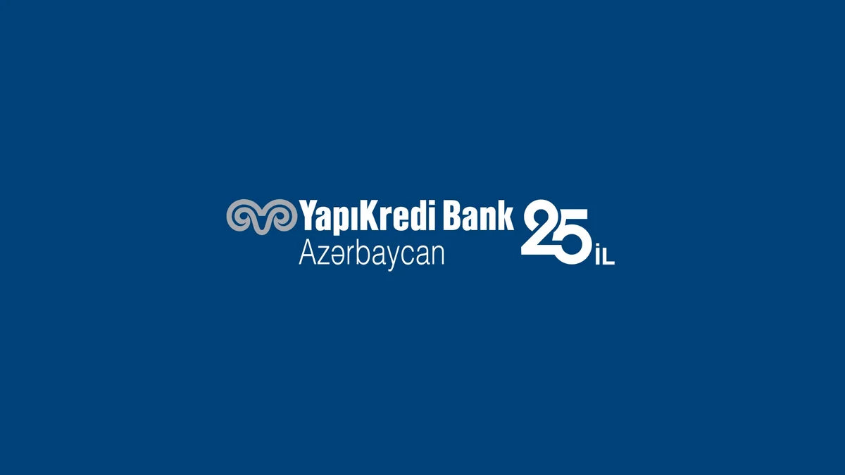 Yapı Kredi Bank Azərbaycanın İdarə Heyəti sədrinin təbrik mesajı - 25 ilin Təcrübəsi ilə Dayanıqlı İnkişaf Yolu