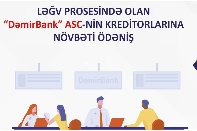 “Dəmir Bank”ın təminatsız kreditorlarına növbəti dəfə ödəniş ediləcək