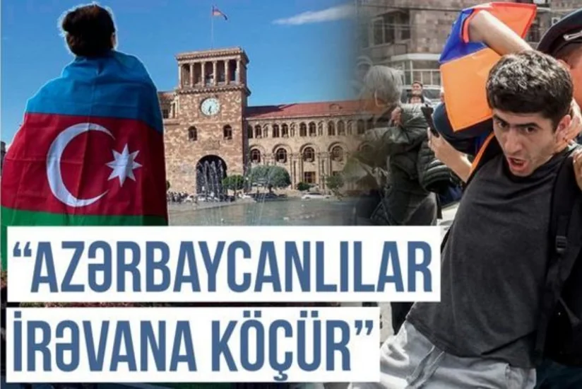 Ermənilər qorxuda: “İrəvana azərbaycanlılar köçür”