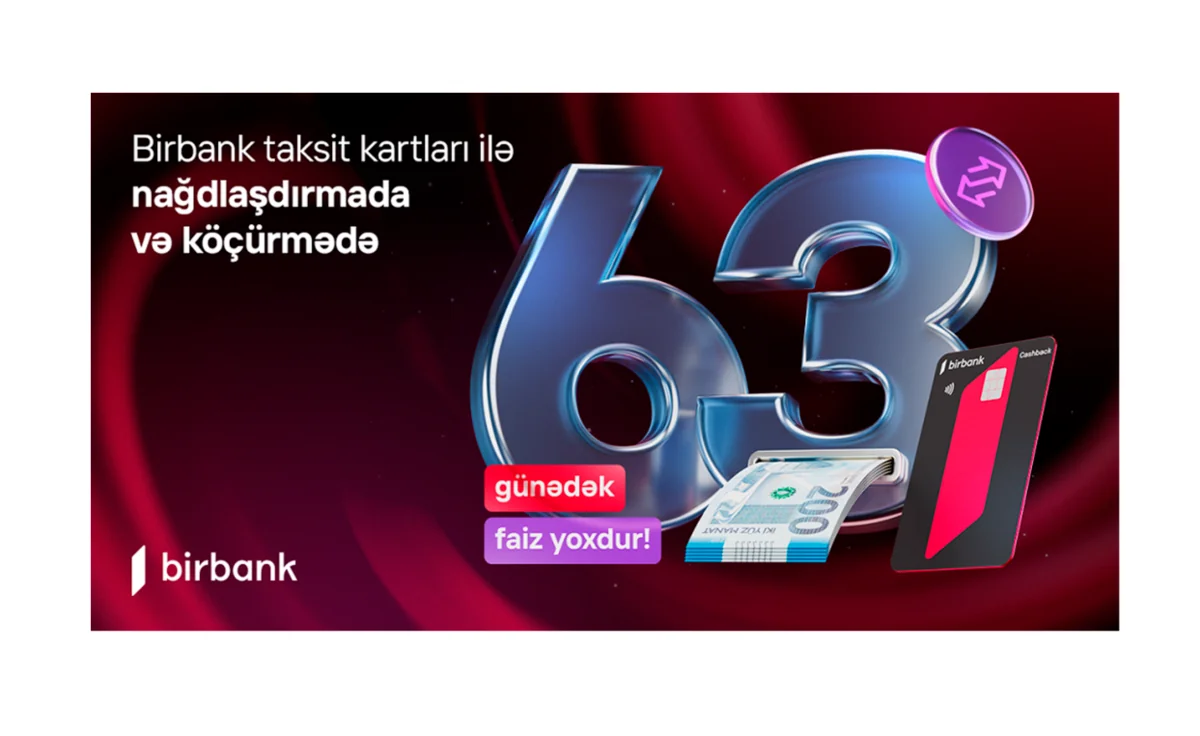 Birbank taksit kartlarında bütün əməliyyatlarda güzəşt müddəti 63 günə qədər oldu