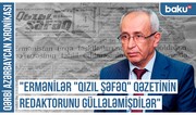 Qərbi Azərbaycan Xronikası: “Ermənilər “Qızıl şəfəq” qəzetinin redaktorunu güllələmişdilər”