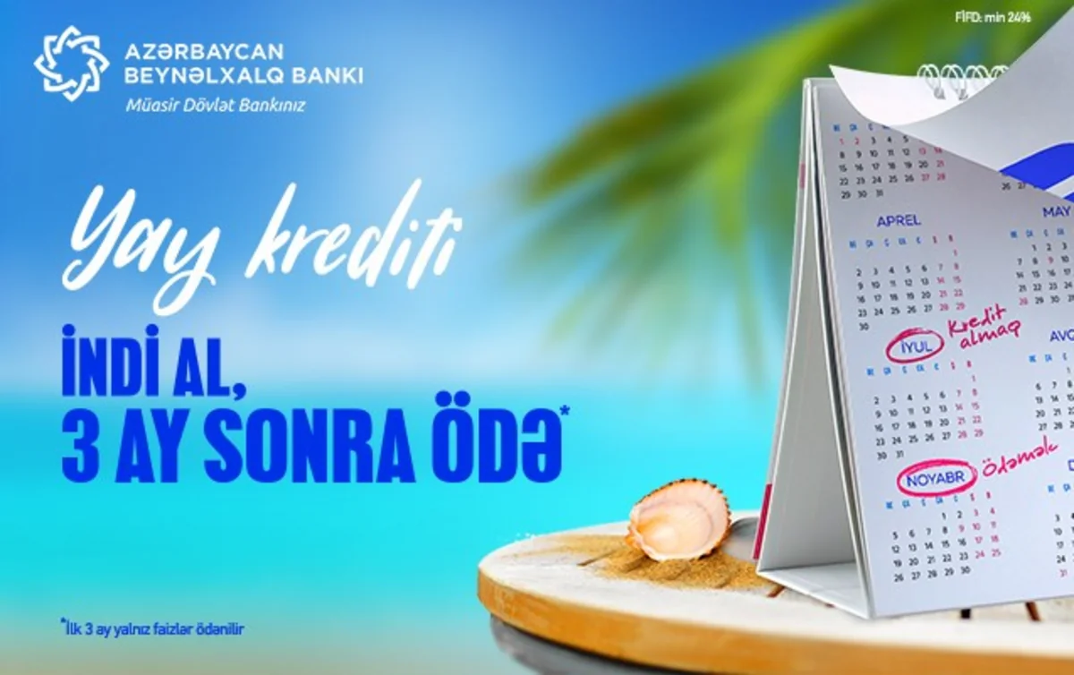 Azərbaycan Beynəlxalq Bankı yeni kredit kampaniyasına başlayıb