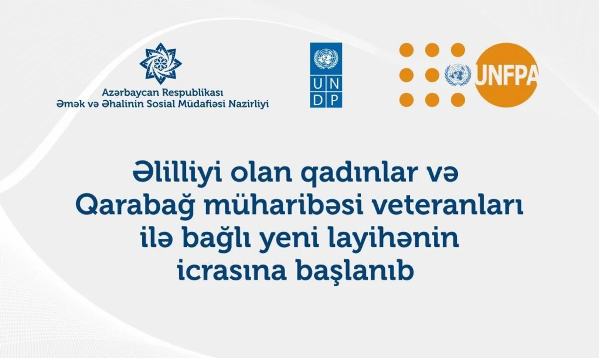 Əlilliyi olan qadınlar və Qarabağ müharibəsi veteranları ilə bağlı yeni layihənin icrasına başlanıb