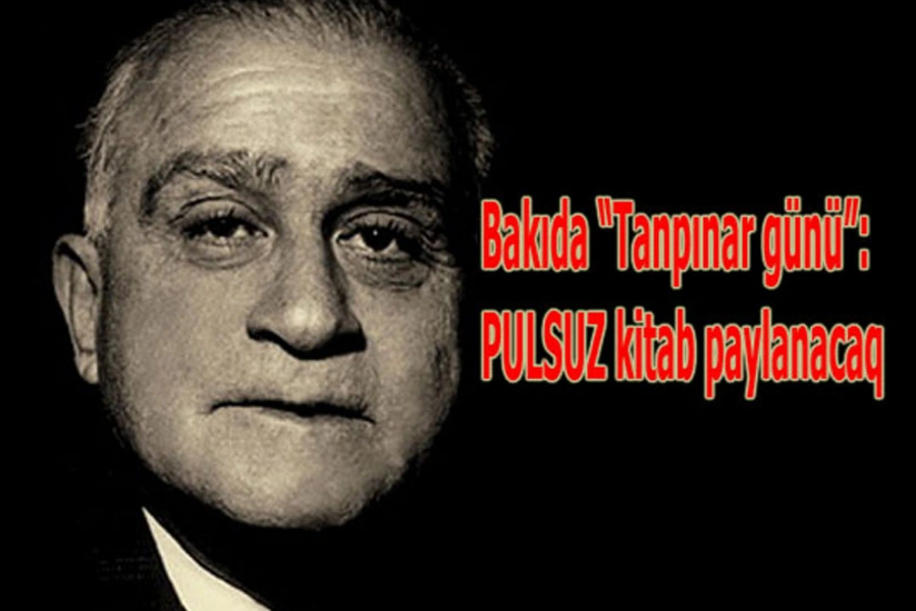 Bakıda Ahmed Hamdi Tanpınara həsr olunmuş tədbir keçiriləcək