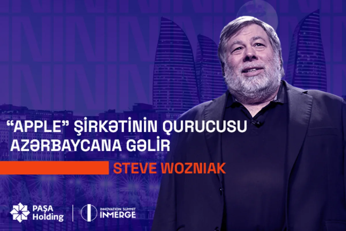 PAŞA Holdinq Apple şirkətinin qurucusunu Bakıya gətirir!