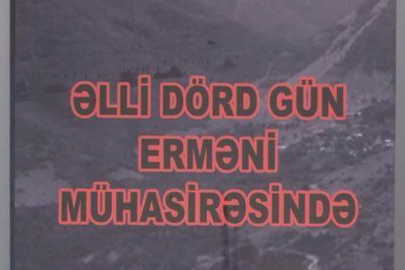 “Əlli dörd gün erməni mühasirəsində” kitabı satışa çıxarılıb