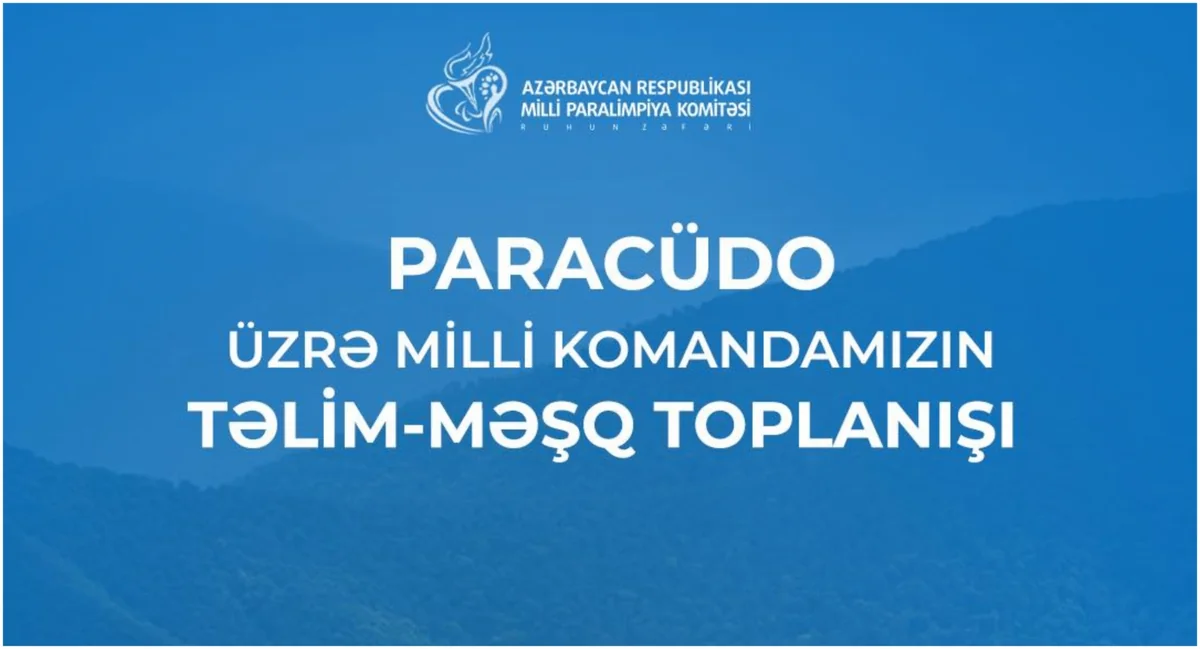 Azərbaycan paracüdoçuları Paris-2024-də hazırlıq məqsədi ilə təlim-məşq toplanışı keçəcək