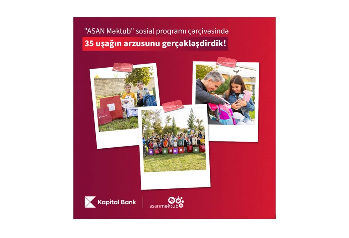 “Kapital Bank” və “ASAN Məktub” sosial proqramı 35 uşağın arzularını gerçəkləşdirdi