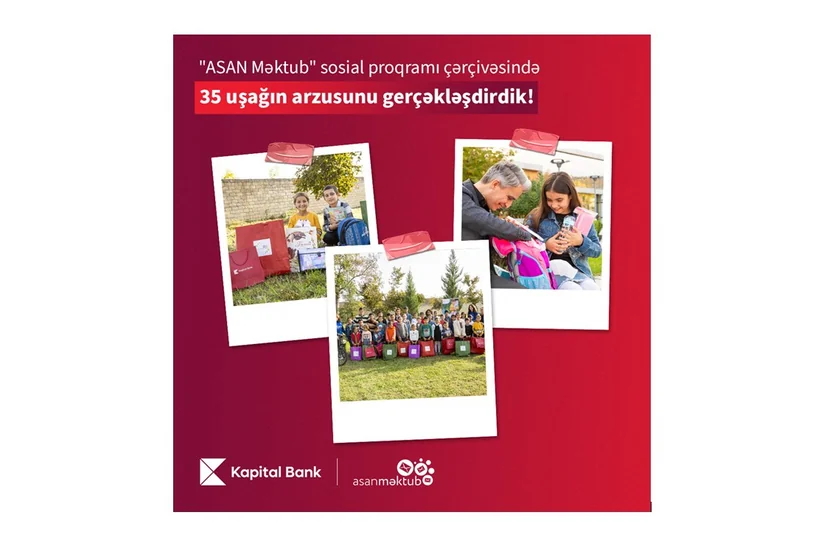 “Kapital Bank” və “ASAN Məktub” sosial proqramı 35 uşağın arzularını gerçəkləşdirdi