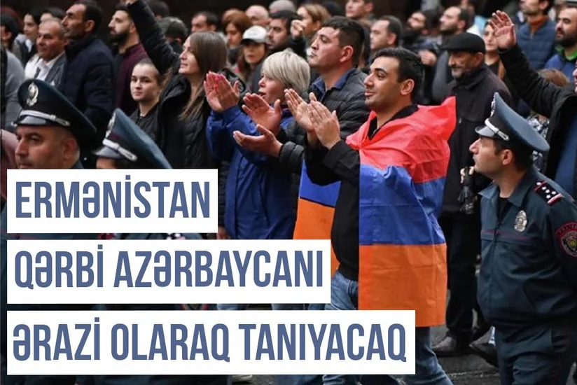 Qərbi Azərbaycan Xronikası: Ermənistan Qərbi Azərbaycanı ərazi olaraq tanıyacaq