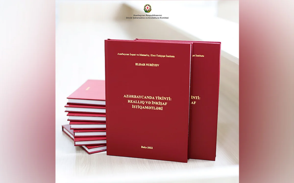 Azərbaycanın tikinti sektorunun inkişafına dair yeni kitab nəşr edilib