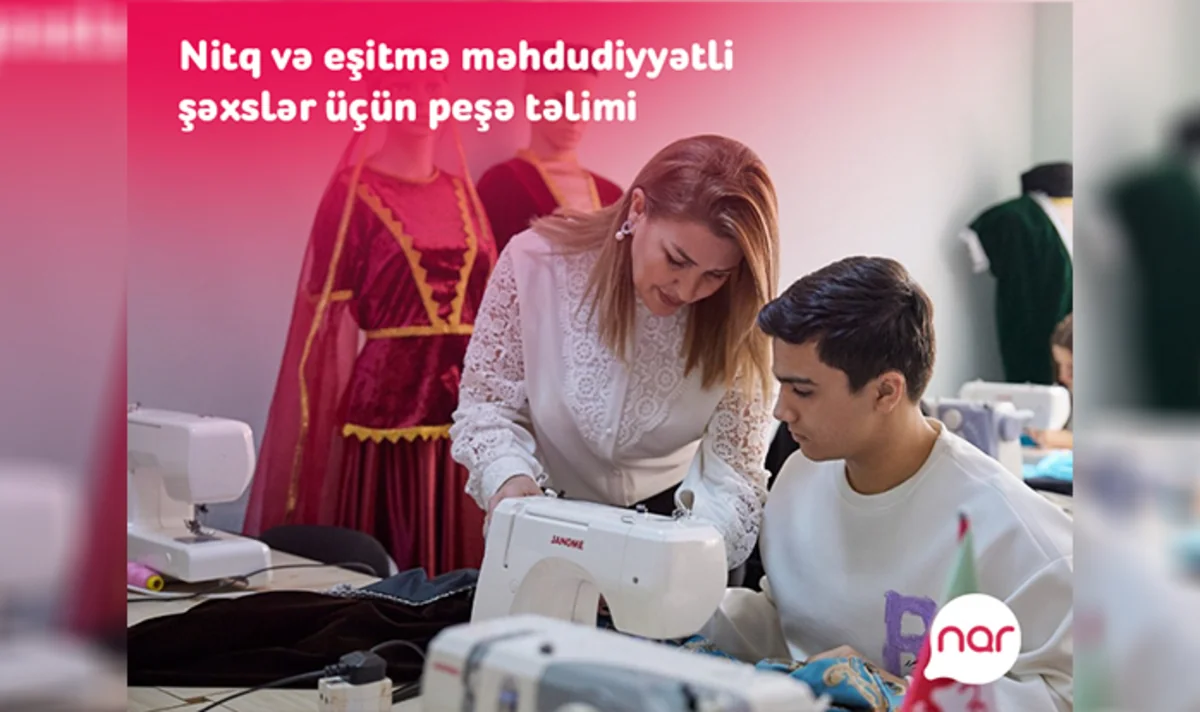 “Nar” nitq və eşitmə məhdudiyyətli şəxslər üçün yeni peşə təliminə başladı