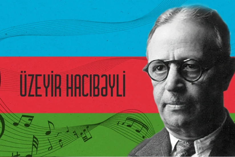 Üzeyir Hacıbəylinin anadan olmasından 137 il ötür