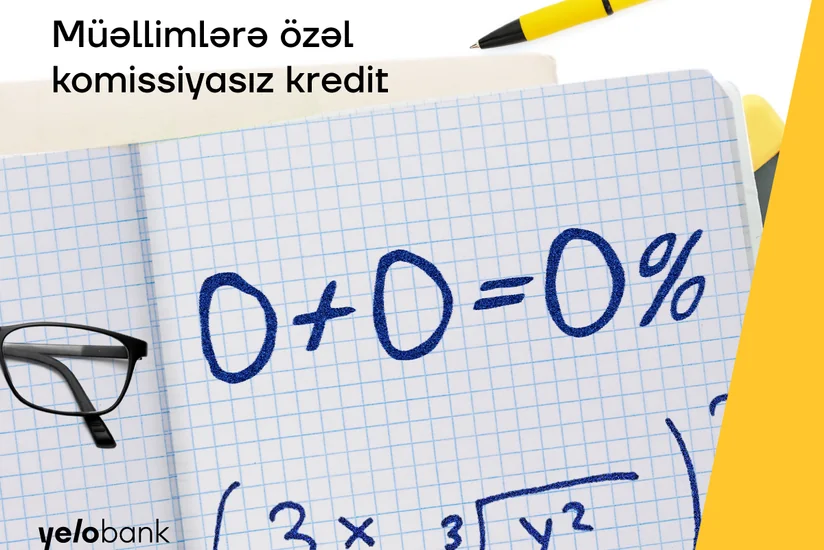 Yelo Bankdan müəllimlər üçün illik 14,3%-lə komissiyasız kredit