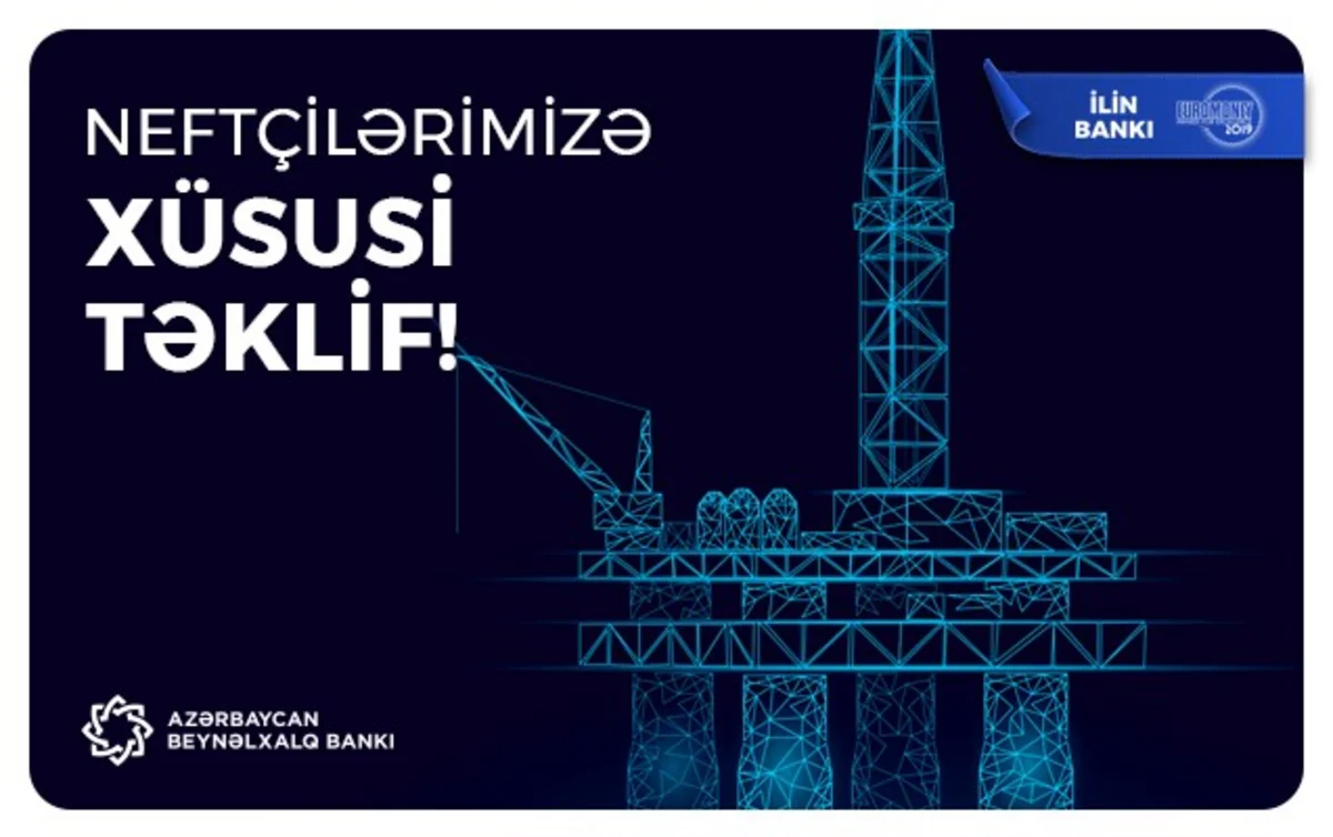 Azərbaycan Beynəlxalq Bankı neftçilər üçün kredit kampaniyası keçirir