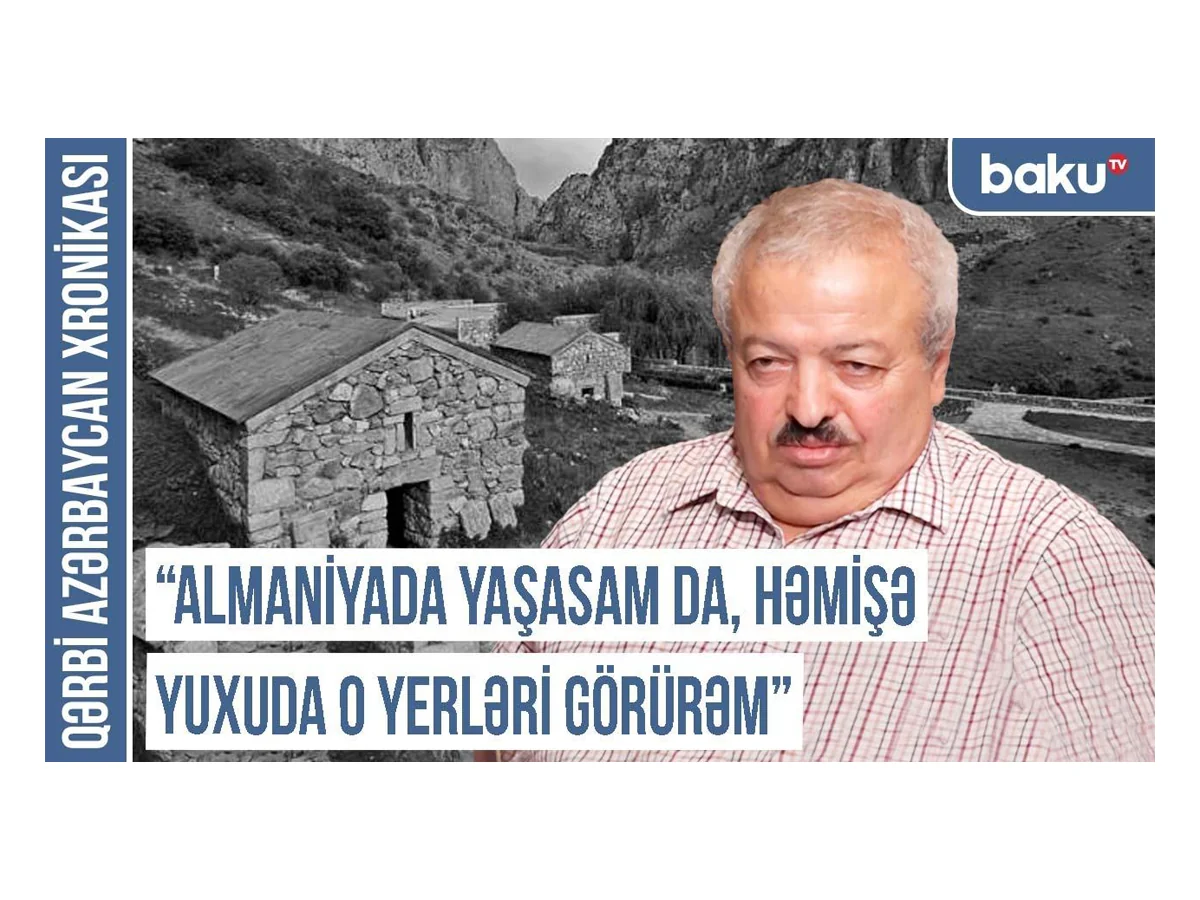 Qərbi Azərbaycan Xronikası: “Ermənilər əvvəllər özlərini “yaxşı dost” kimi göstərirdilər”