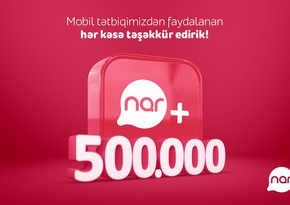“Nar+” tətbiqinin yüklənmə sayı yarım milyonu ötdü!