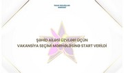 Şəhid ailəsi üzvləri üçün MİQ üzrə vakansiya seçimi mərhələsi başlayıb