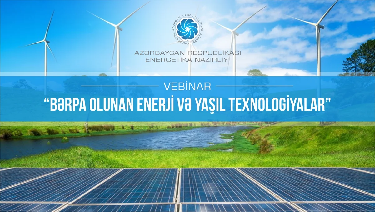 “Bərpa olunan enerji və yaşıl texnologiyalar” mövzusunda vebinar keçiriləcək