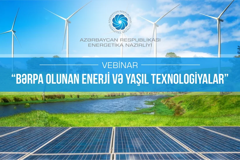 “Bərpa olunan enerji və yaşıl texnologiyalar” mövzusunda vebinar keçiriləcək