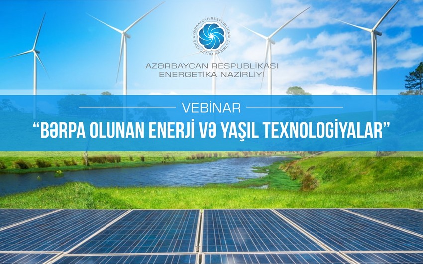 “Bərpa olunan enerji və yaşıl texnologiyalar” mövzusunda vebinar keçiriləcək