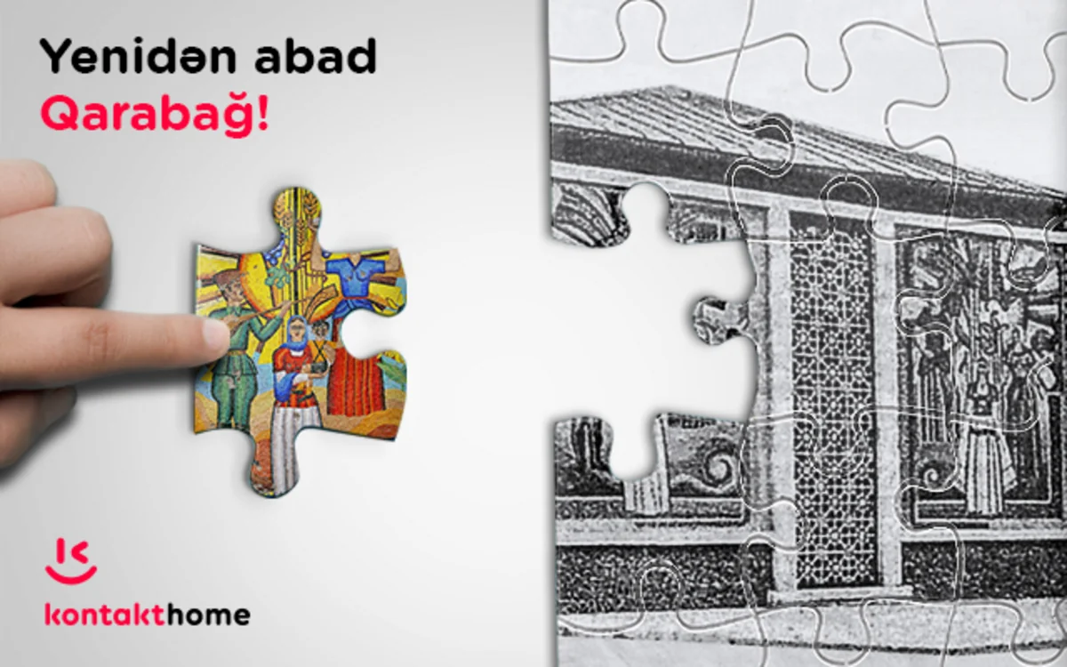 Kontakt Home Qarabağda tarixi-mədəni abidələrin bərpasında iştirak edəcək