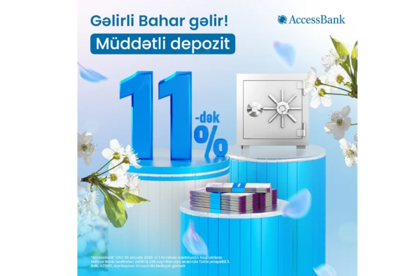 AccessBankın “Gəlirli bahar gəlir” əmanət kampaniyası davam edir