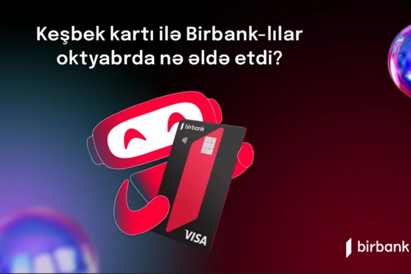 “Birbank” sahibləri oktyabrda 2,6 milyon manat “cash back” əldə edib