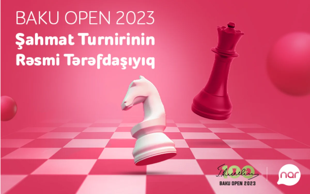 “Nar” “Baku Open 2023” Şahmat turnirinin rəsmi tərəfdaşıdır