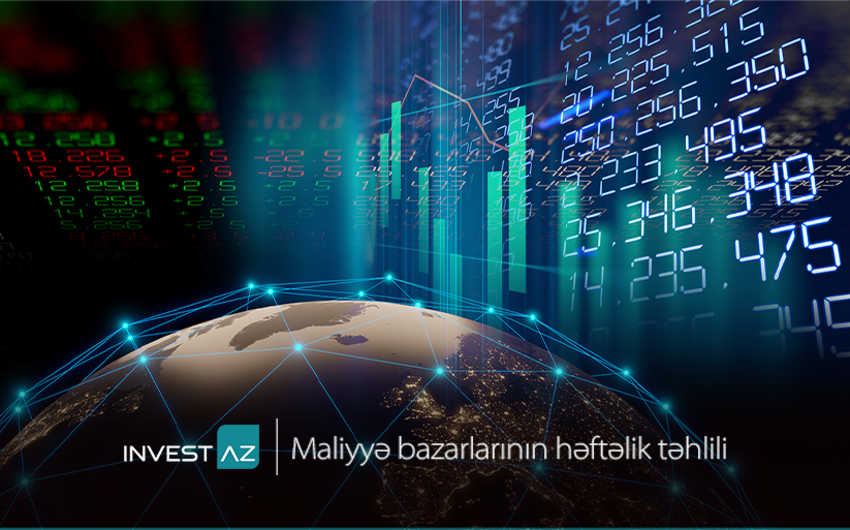 “InvestAZ”dan dünya maliyyə bazarları ilə bağlı həftəlik analiz