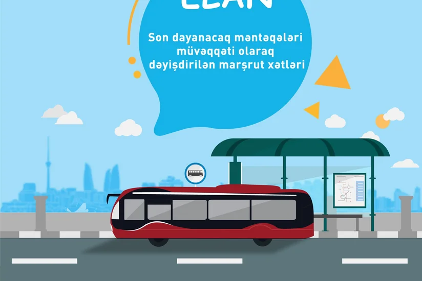 Bəzi marşrut xətlərinin son dayanacaq məntəqələri müvəqqəti olaraq dəyişdirilib