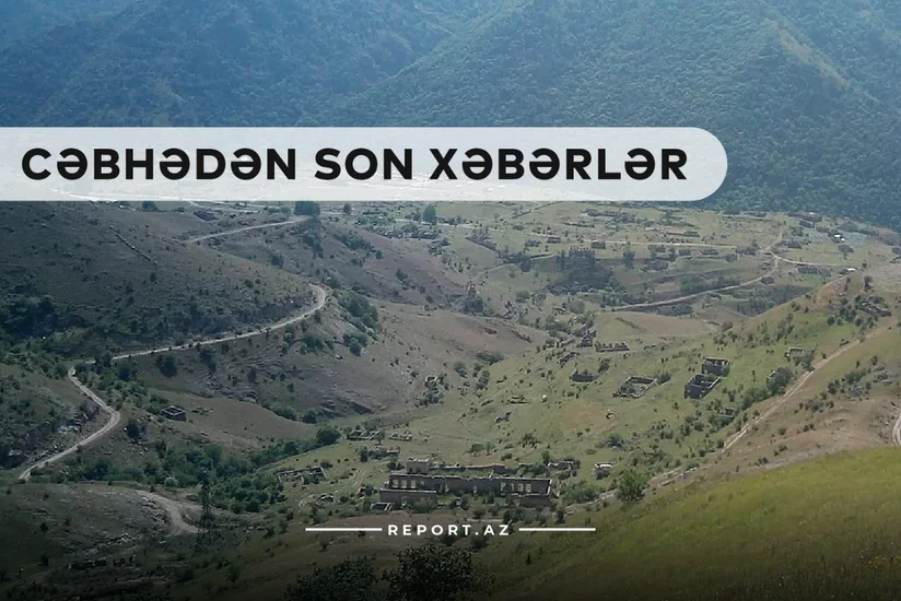 Cəbhədən son xəbərlər: Ermənilər Ağdərədə çıxılmaz vəziyyətdə