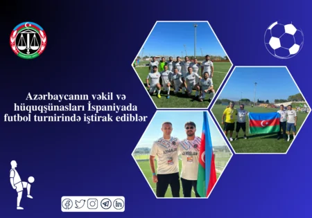 Azərbaycanın vəkil və hüquqşünasları İspaniyada futbol turnirində iştirak ediblər