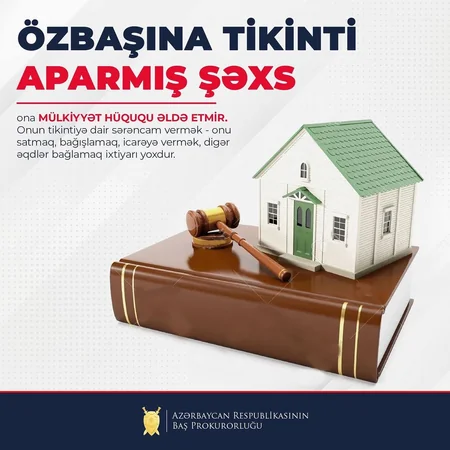 Baş Prokurorluq özbaşına tikinti işləri aparan şəxslərə xəbərdarlıq edib