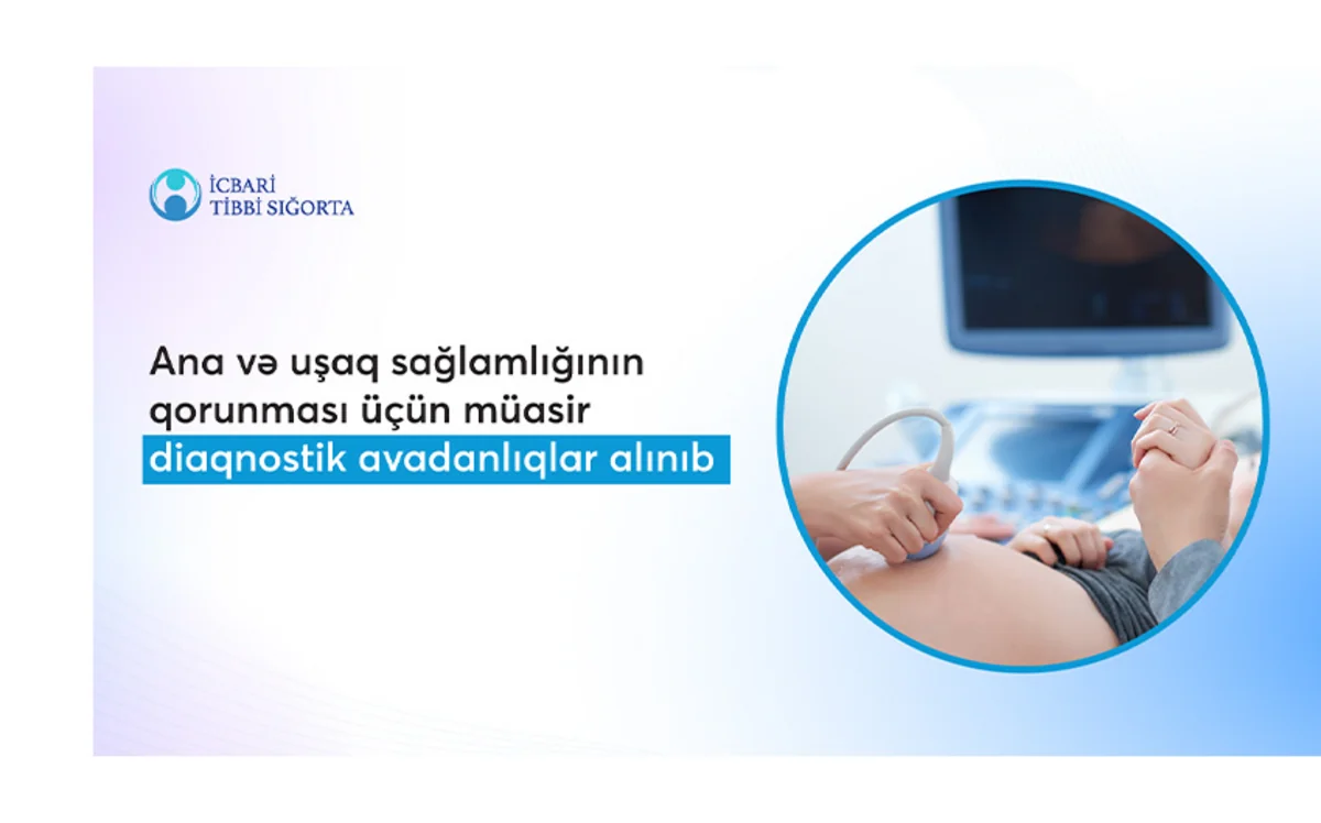 Ana və uşaq sağlamlığının qorunması üçün müasir tibbi avadanlıqlar alınıb