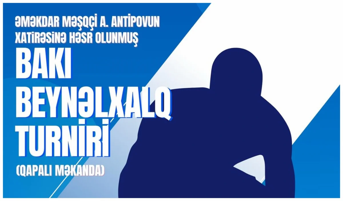 Bakıda Antipovun xatirəsinə həsr olunmuş beynəlxalq turnir keçiriləcək