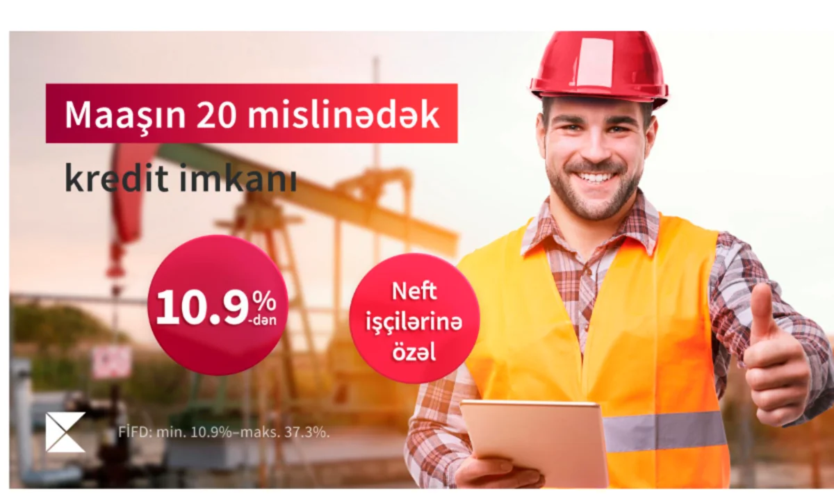 “Kapital Bank”dan neftçilərə əməkhaqqının 20 mislində kredit təklifi