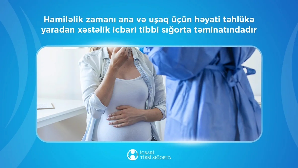Agentlik: Hamiləlik ağırlaşması icbari tibbi sığorta təminatındadır
