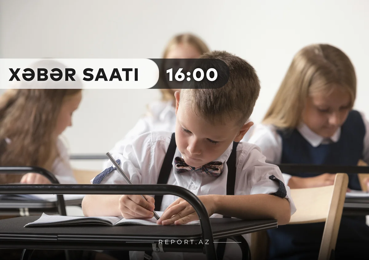 “Xəbər Saatı”: Sentyabrın 1-dən bəzi məktəblərdə dərslərə start verilir