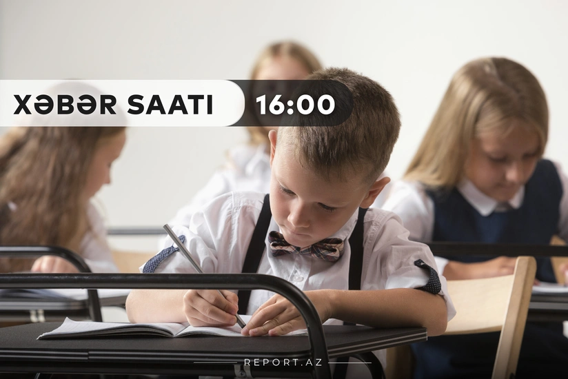 “Xəbər Saatı”: Sentyabrın 1-dən bəzi məktəblərdə dərslərə start verilir