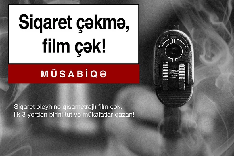 Azərbaycanda “Siqaret çəkmə, film çək!” mövzusunda qısa film müsabiqəsi elan edilib