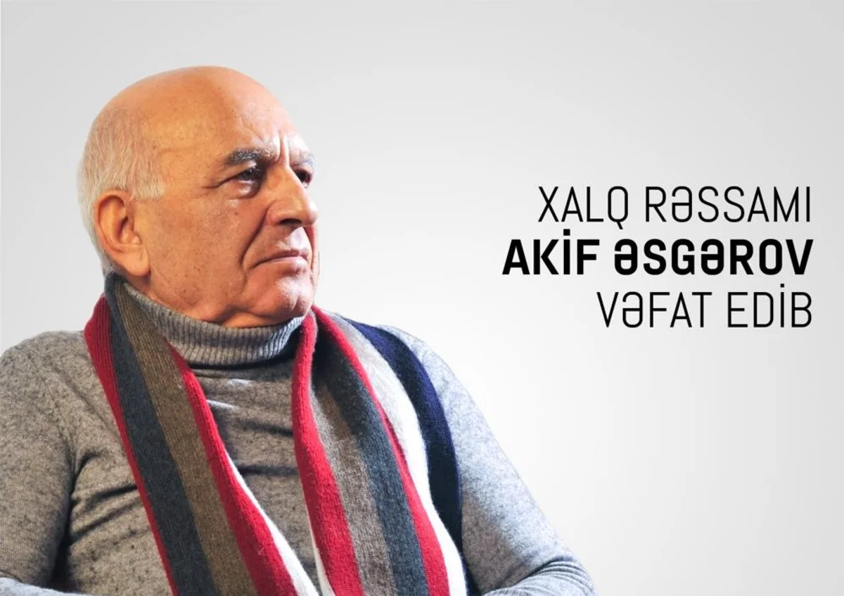 Xalq rəssamı Akif Əsgərov vəfat edib