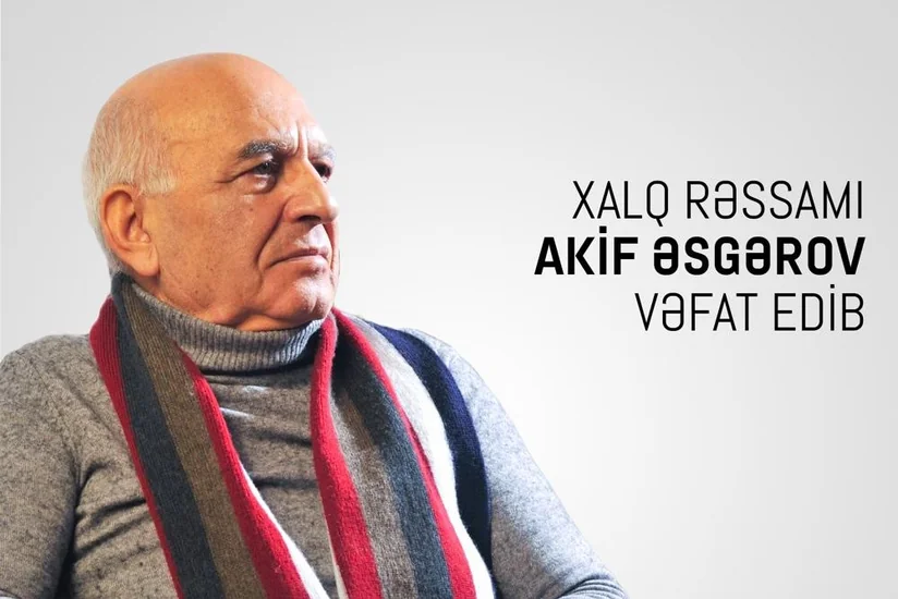 Xalq rəssamı Akif Əsgərov vəfat edib