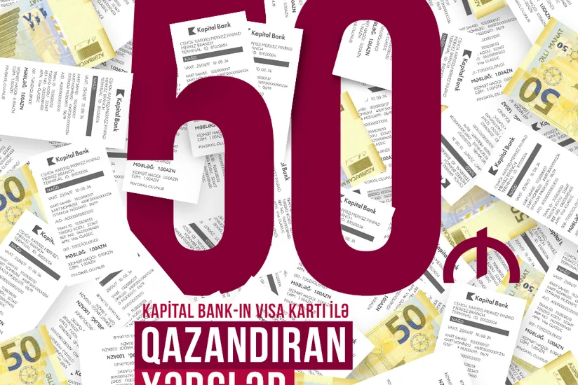 “Kapital Bank”ın 305 müştərisi 50 manat qazanıb
