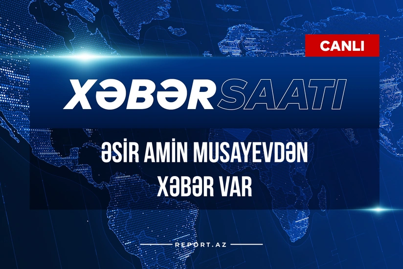 “Xəbər Saatı”: Əsir Amin Musayevdən xəbər var