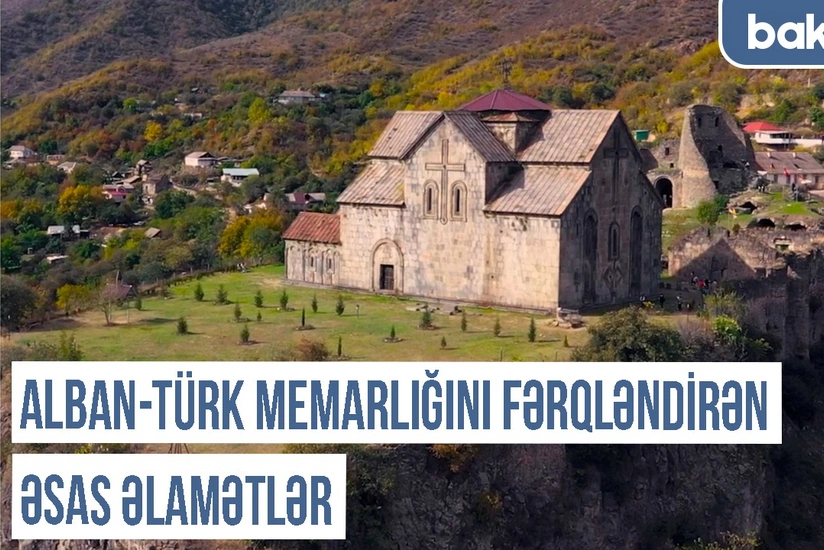 Qərbi Azərbaycan Xronikası: Alban-türk memarlığını fərqləndirən əsas əlamətlər