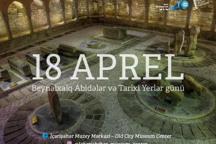 18 aprel Beynəlxalq Abidələr və Tarixi Yerlər günüdür