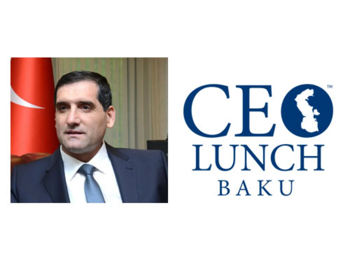 Посол Турции станет почетным гостем CEO Lunch Baku