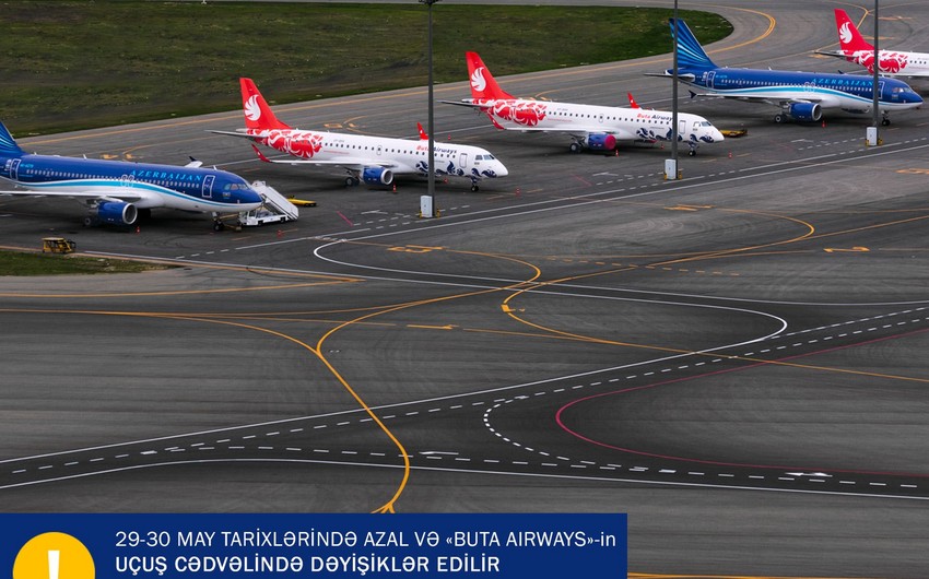AZAL və “Buta Airways”in reysləri mayın 29-30-da dəyişdirilmiş qrafik üzrə yerinə yetiriləcək